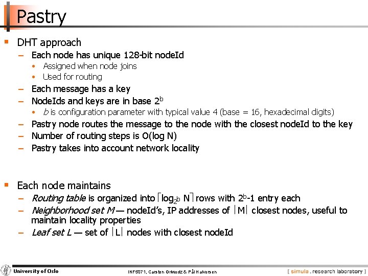 Pastry § DHT approach − Each node has unique 128 -bit node. Id •