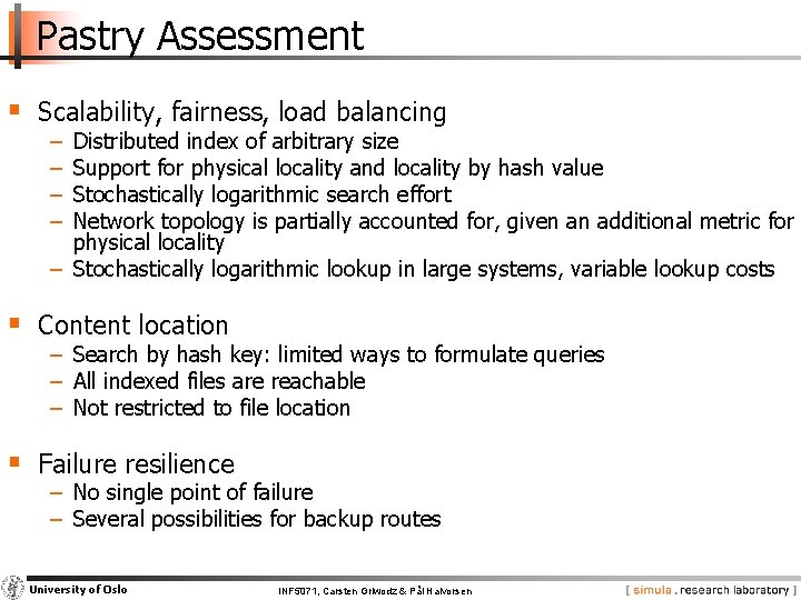Pastry Assessment § Scalability, fairness, load balancing − − Distributed index of arbitrary size