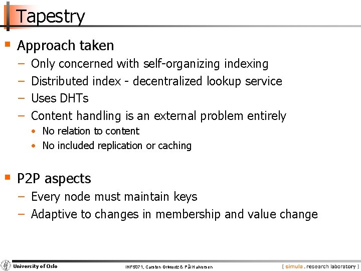 Tapestry § Approach taken − − Only concerned with self-organizing indexing Distributed index -