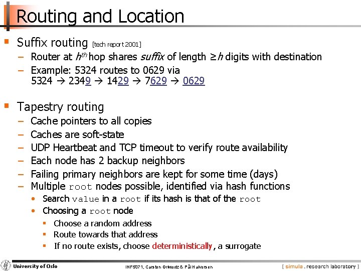 Routing and Location § Suffix routing [tech report 2001] − Router at hth hop