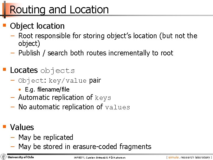 Routing and Location § Object location − Root responsible for storing object’s location (but