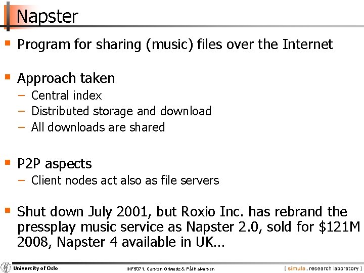 Napster § Program for sharing (music) files over the Internet § Approach taken −