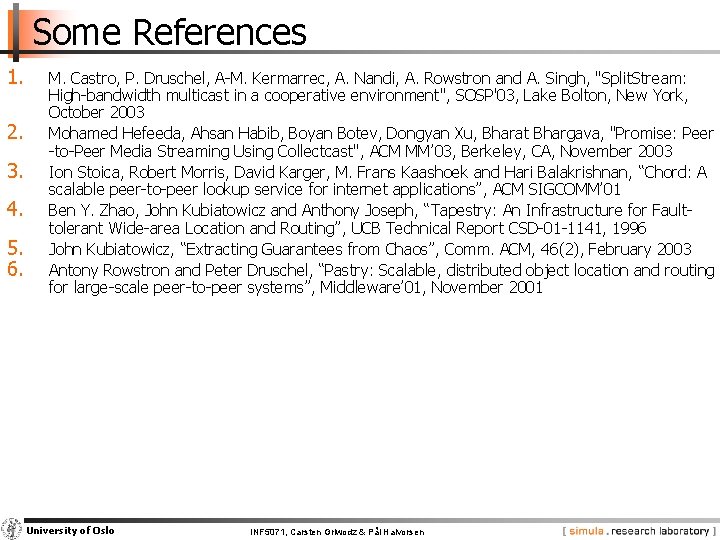 Some References 1. 2. 3. 4. 5. 6. M. Castro, P. Druschel, A-M. Kermarrec,