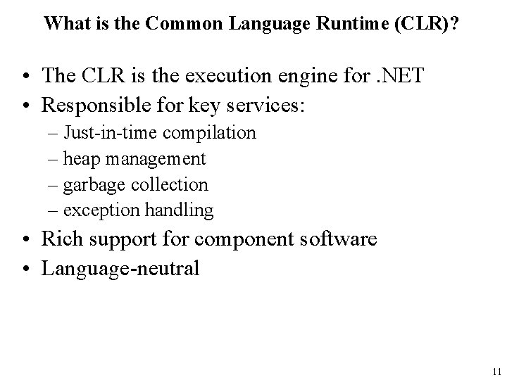 What is the Common Language Runtime (CLR)? • The CLR is the execution engine