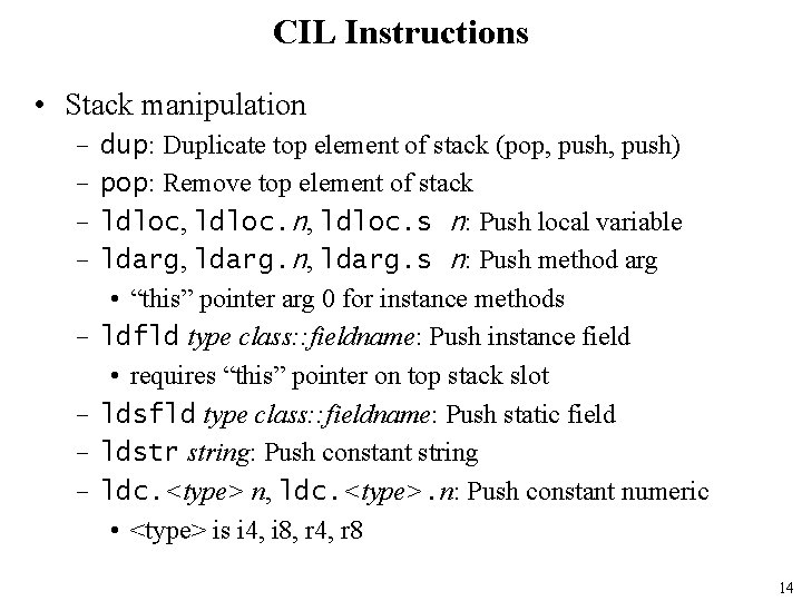 CIL Instructions • Stack manipulation – – – – dup: Duplicate top element of