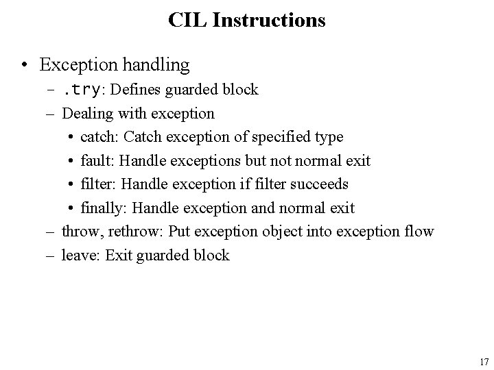 CIL Instructions • Exception handling –. try: Defines guarded block – Dealing with exception