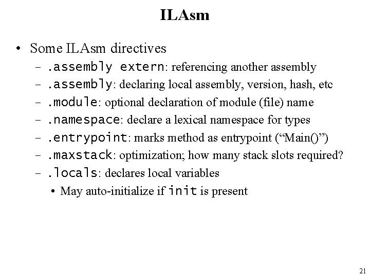 ILAsm • Some ILAsm directives – – – – . assembly extern: referencing another