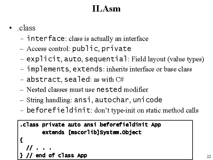 ILAsm • . class – – – – interface: class is actually an interface