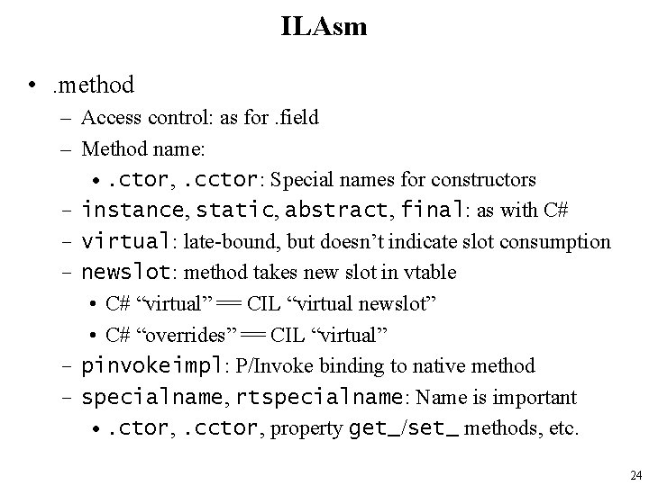 ILAsm • . method – Access control: as for. field – Method name: •