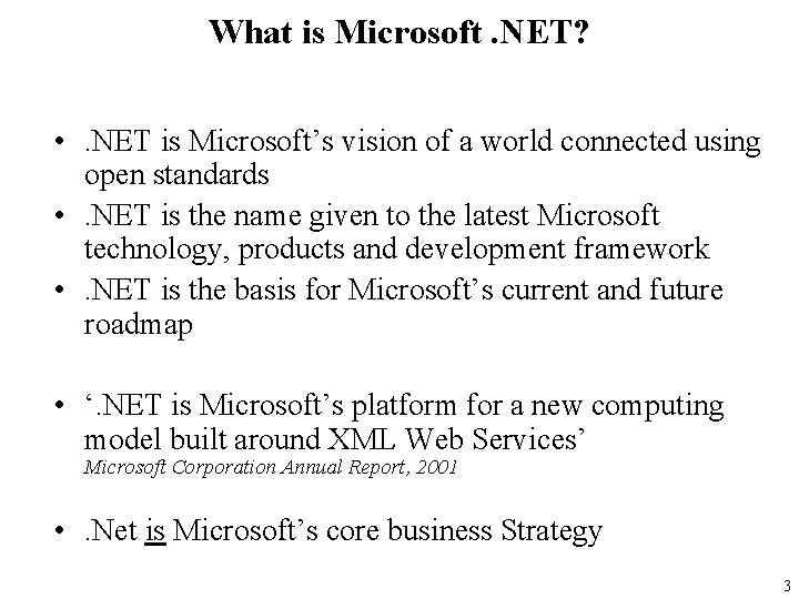 What is Microsoft. NET? • . NET is Microsoft’s vision of a world connected