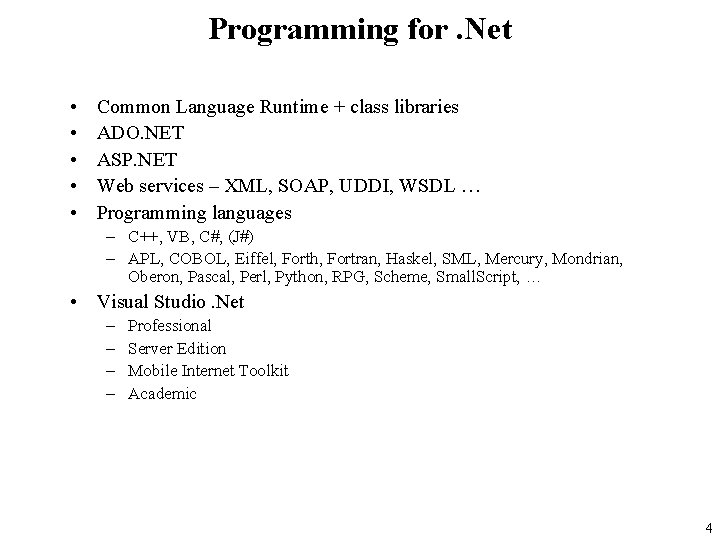 Programming for. Net • • • Common Language Runtime + class libraries ADO. NET