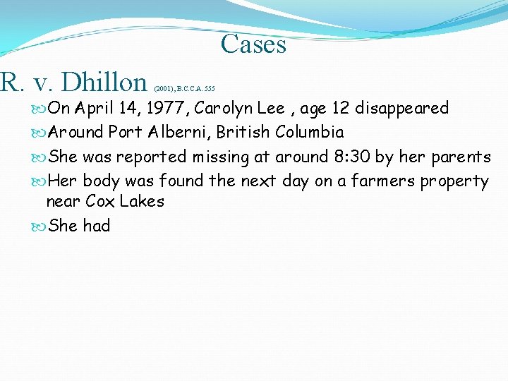 Cases R. v. Dhillon (2001), B. C. C. A. 555 On April 14, 1977,