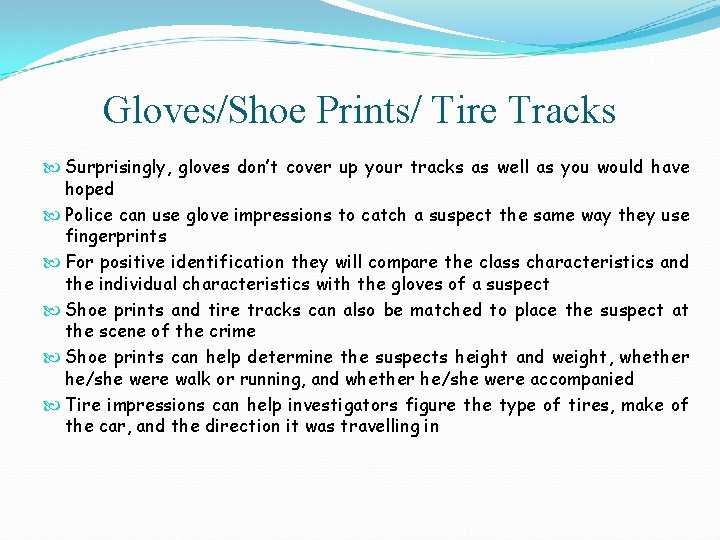 Gloves/Shoe Prints/ Tire Tracks Surprisingly, gloves don’t cover up your tracks as well as