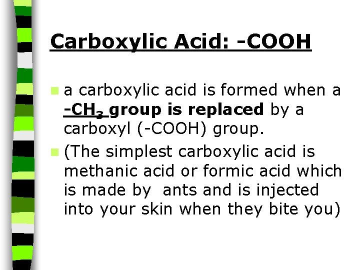 Carboxylic Acid: -COOH na carboxylic acid is formed when a -CH 3 group is