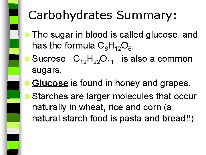 Carbohydrates Summary: n The sugar in blood is called glucose. and has the formula