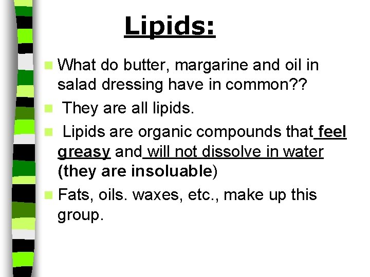 Lipids: n What do butter, margarine and oil in salad dressing have in common?