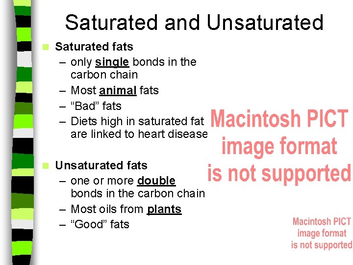 Saturated and Unsaturated n Saturated fats – only single bonds in the carbon chain