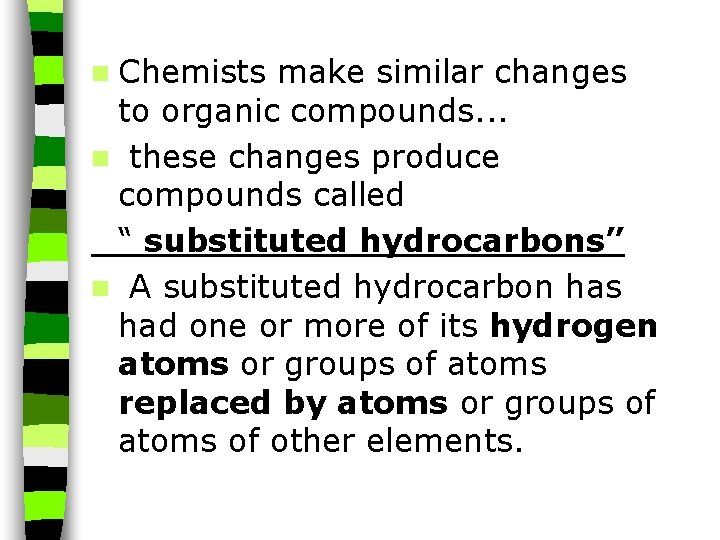 n Chemists make similar changes to organic compounds. . . n these changes produce