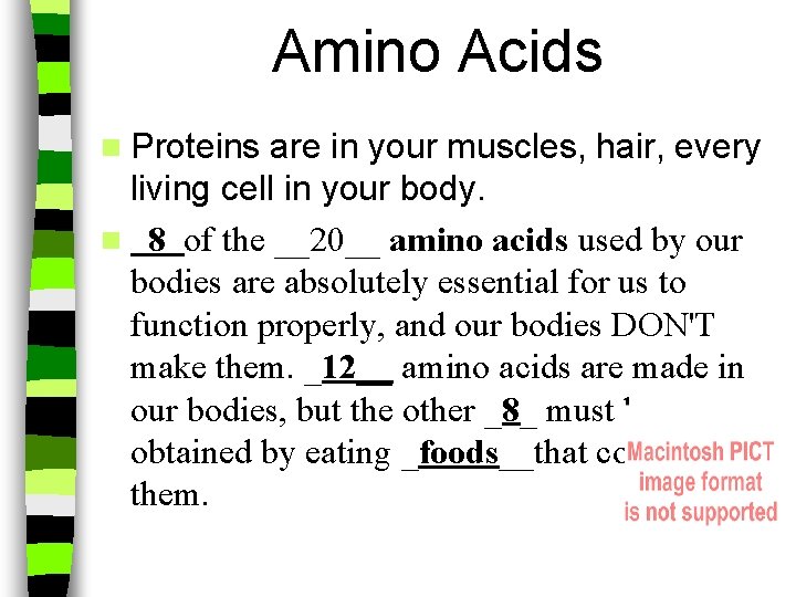 Amino Acids n Proteins are in your muscles, hair, every living cell in your
