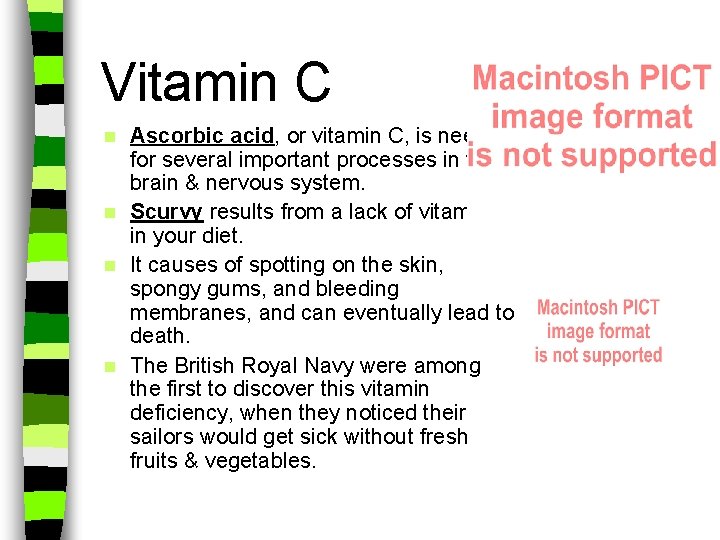 Vitamin C Ascorbic acid, or vitamin C, is needed for several important processes in