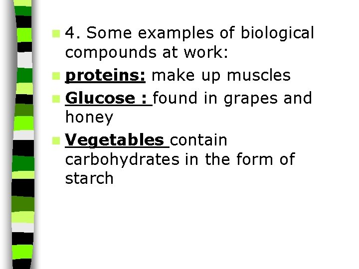 n 4. Some examples of biological compounds at work: n proteins: make up muscles