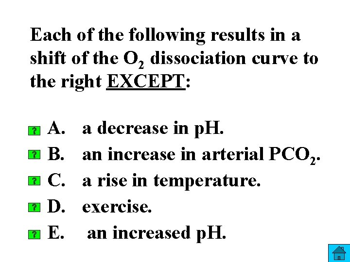 Each of the following results in a shift of the O 2 dissociation curve