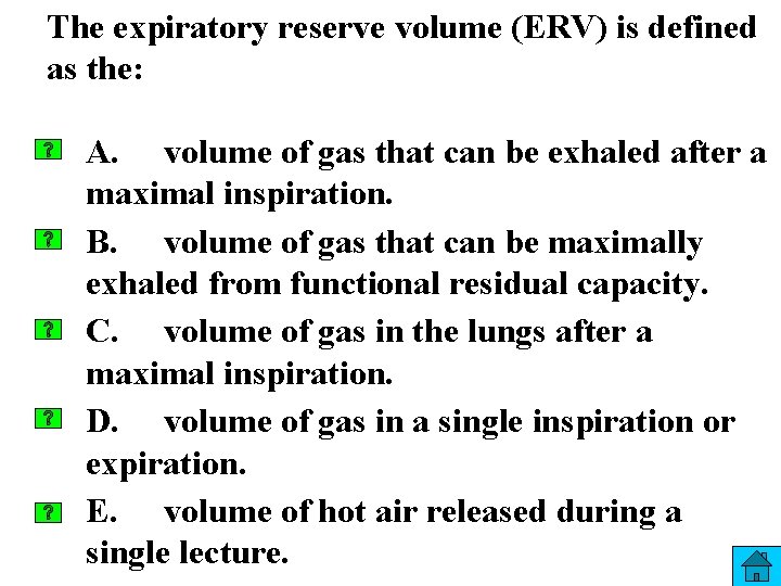 The expiratory reserve volume (ERV) is defined as the: A. volume of gas that