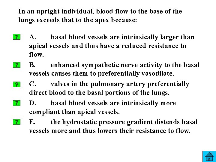 In an upright individual, blood flow to the base of the lungs exceeds that