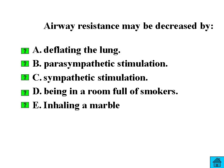 Airway resistance may be decreased by: A. deflating the lung. B. parasympathetic stimulation. C.