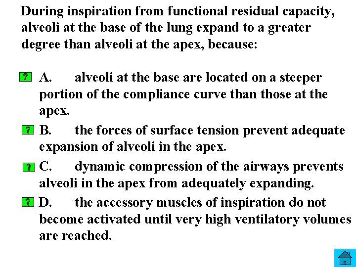 During inspiration from functional residual capacity, alveoli at the base of the lung expand