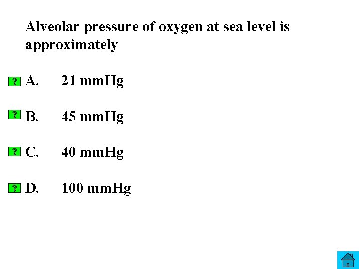 Alveolar pressure of oxygen at sea level is approximately A. 21 mm. Hg B.