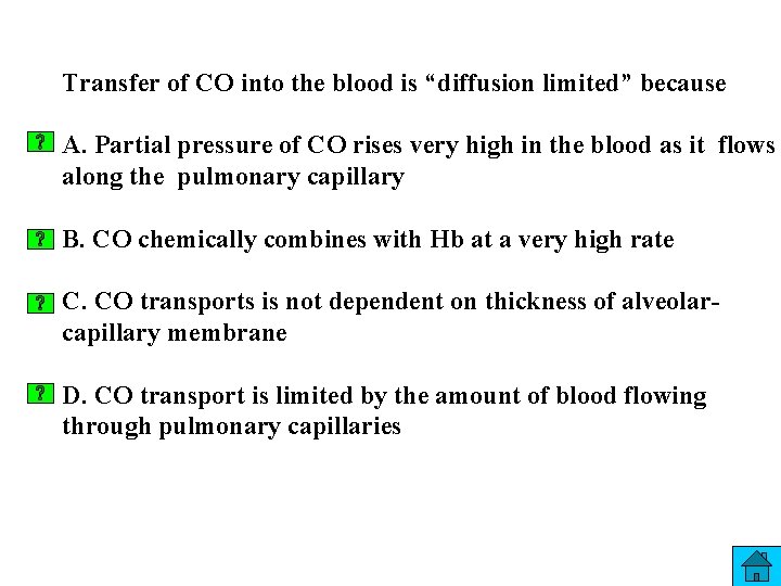 Transfer of CO into the blood is “diffusion limited” because A. Partial pressure of