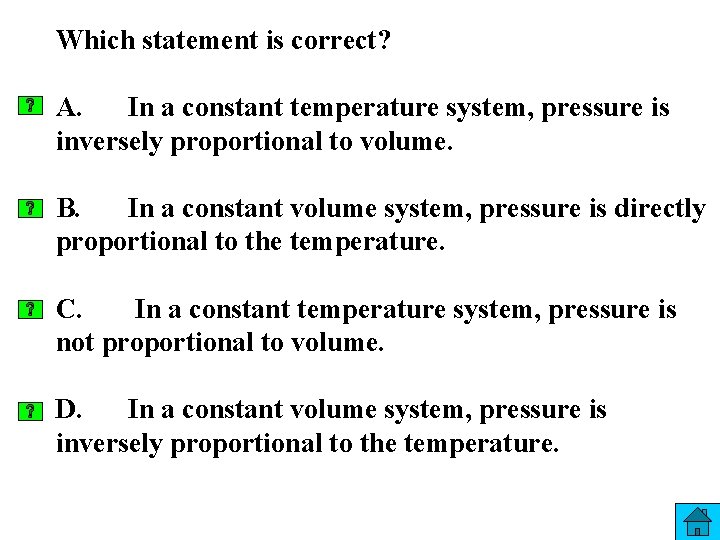 Which statement is correct? A. In a constant temperature system, pressure is inversely proportional