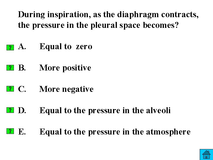 During inspiration, as the diaphragm contracts, the pressure in the pleural space becomes? A.