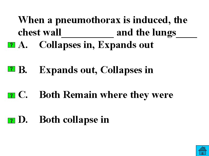 When a pneumothorax is induced, the chest wall_____ and the lungs____ A. Collapses in,