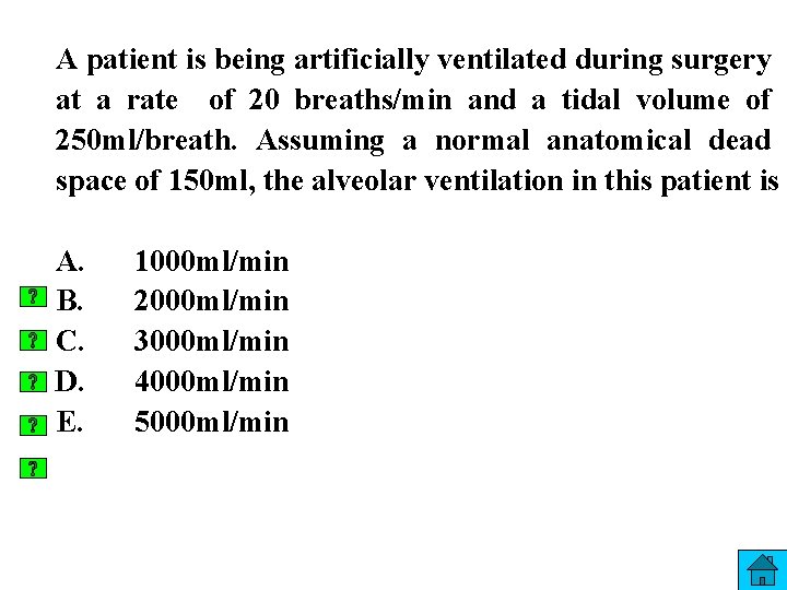 A patient is being artificially ventilated during surgery at a rate of 20 breaths/min