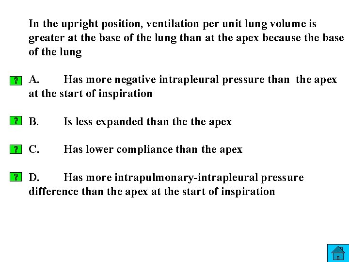 In the upright position, ventilation per unit lung volume is greater at the base