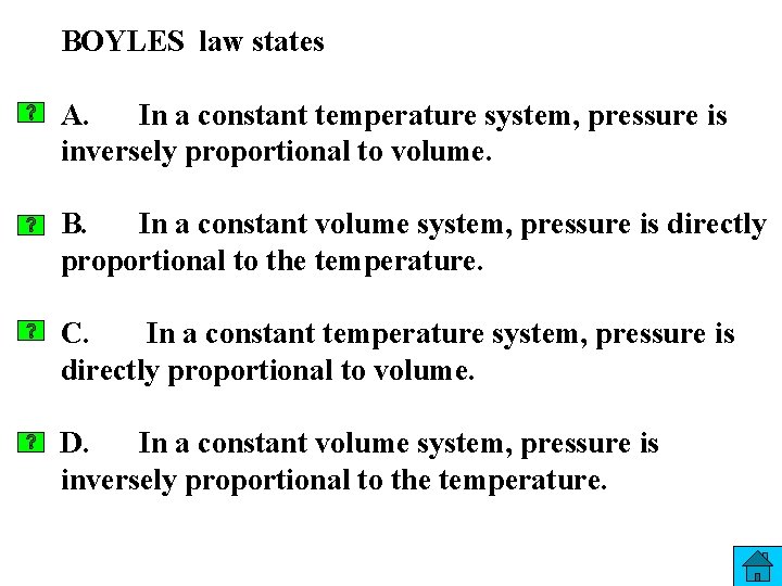 BOYLES law states A. In a constant temperature system, pressure is inversely proportional to