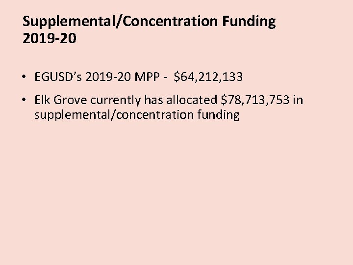 Supplemental/Concentration Funding 2019 -20 • EGUSD’s 2019 -20 MPP - $64, 212, 133 •