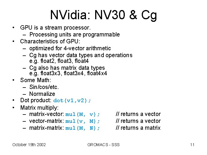 NVidia: NV 30 & Cg • GPU is a stream processor. – Processing units