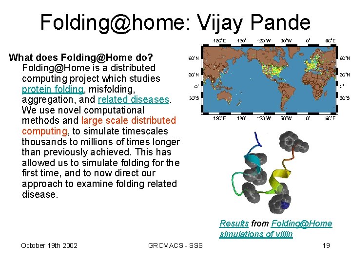 Folding@home: Vijay Pande What does Folding@Home do? Folding@Home is a distributed computing project which