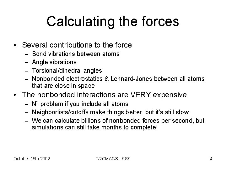 Calculating the forces • Several contributions to the force – – Bond vibrations between