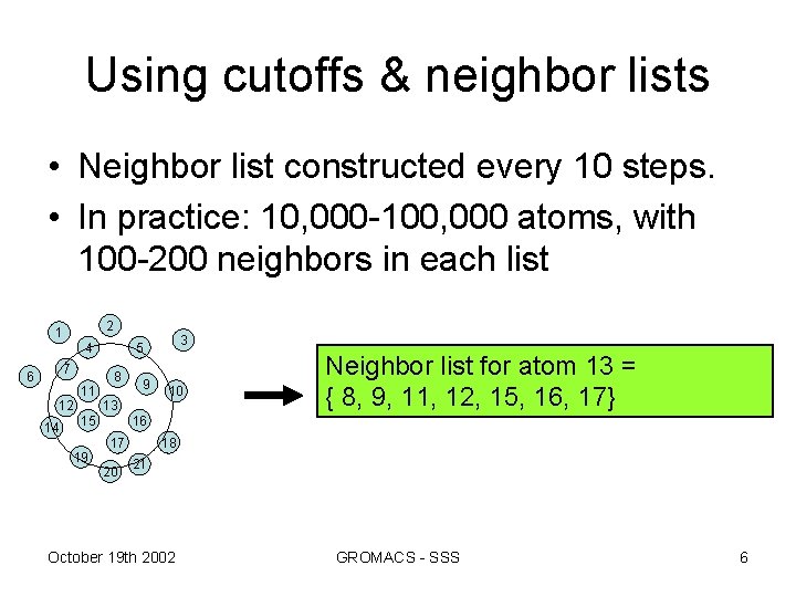 Using cutoffs & neighbor lists • Neighbor list constructed every 10 steps. • In