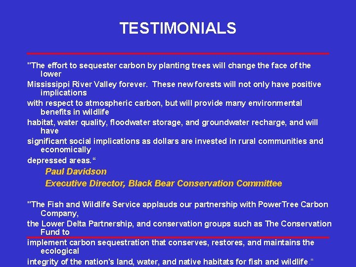 TESTIMONIALS "The effort to sequester carbon by planting trees will change the face of
