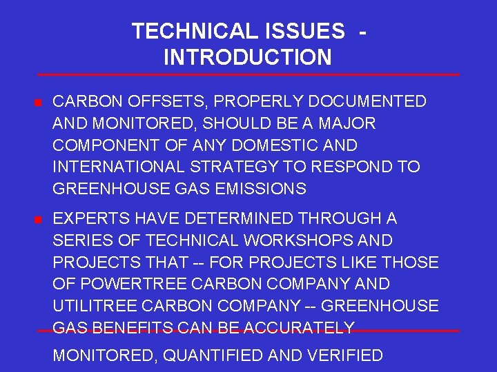 TECHNICAL ISSUES INTRODUCTION n CARBON OFFSETS, PROPERLY DOCUMENTED AND MONITORED, SHOULD BE A MAJOR