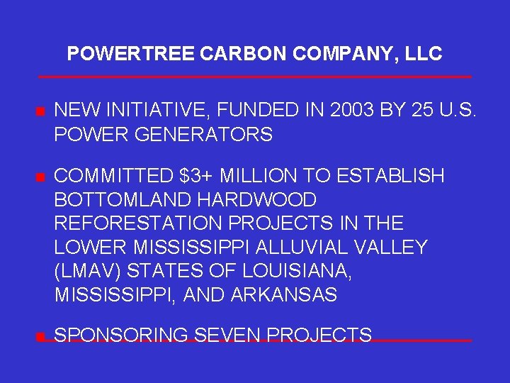 POWERTREE CARBON COMPANY, LLC n NEW INITIATIVE, FUNDED IN 2003 BY 25 U. S.