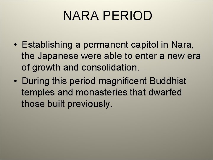 NARA PERIOD • Establishing a permanent capitol in Nara, the Japanese were able to