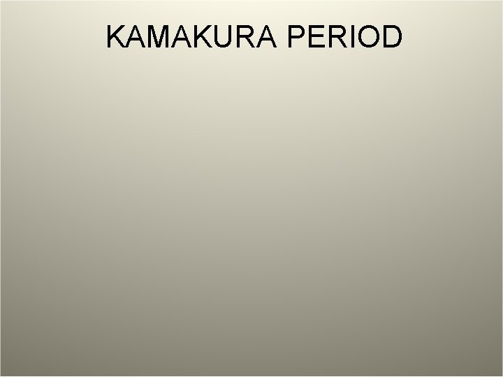 KAMAKURA PERIOD 