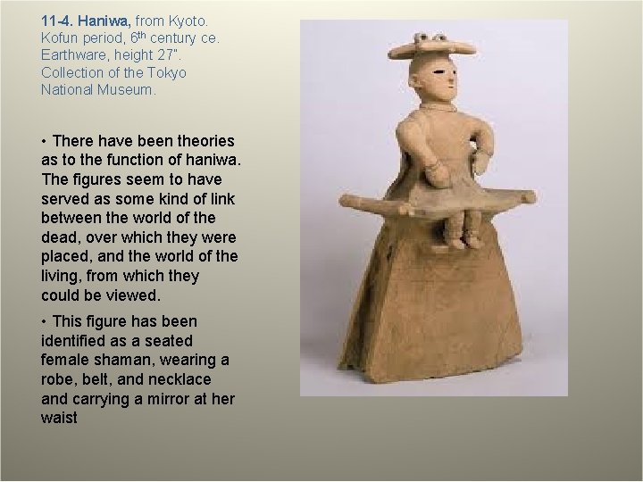 11 -4. Haniwa, from Kyoto. Kofun period, 6 th century ce. Earthware, height 27”.