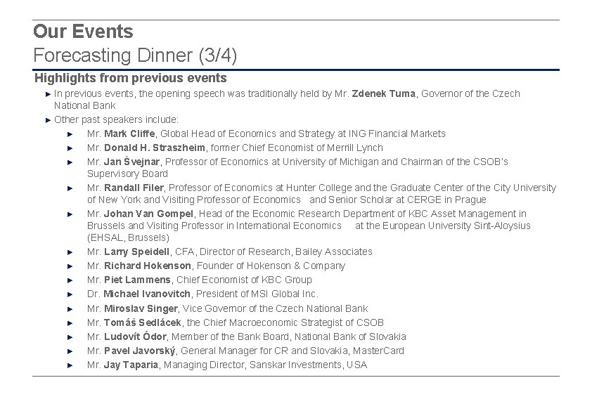 Our Events Forecasting Dinner (3/4) Highlights from previous events ► In previous events, the